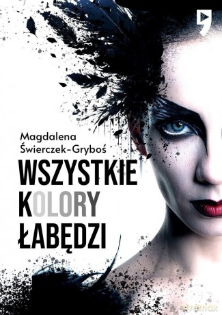 Wszystkie kolory łabędzi - Magdalena Świerczek-Gryboś [KSIĄŻKA]