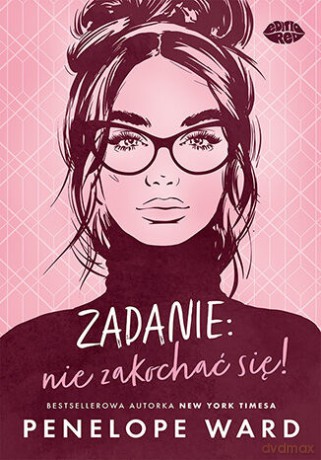 Zadanie: nie zakochać się! - Penelope Ward [KSIĄŻKA]