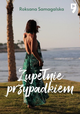 Zupełnie przypadkiem - Roksana Samagalska [KSIĄŻKA]