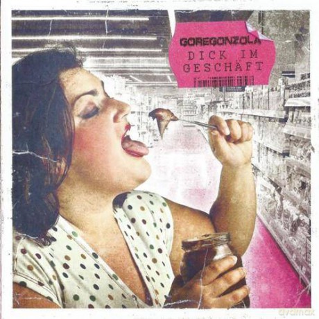 Goregonzola: Dick Im Geschaft [CD]