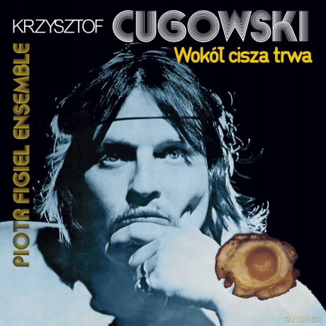 Krzysztof Cugowski: Wokół Cisza Trwa [CD]