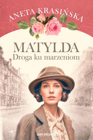 Matylda. Droga ku marzeniom - Aneta Krasińska [KSIĄŻKA]