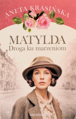 Matylda. Droga ku marzeniom - Aneta Krasińska [KSIĄŻKA]