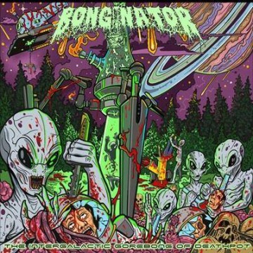 Bonginator: The Intergalactic Gorebong Of Deathpot [CD]