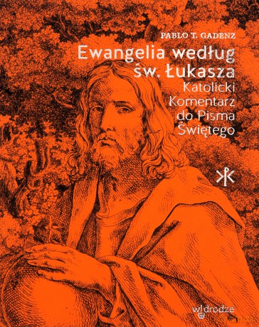 Ewangelia według św. Łukasza - Pablo T. Gadenz [KSIĄŻKA]