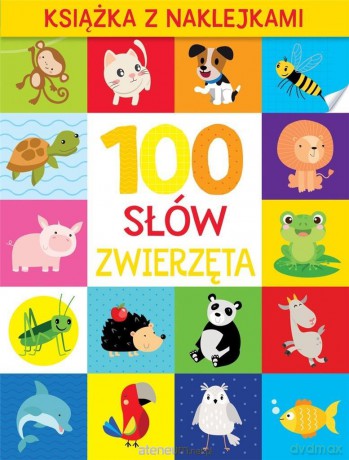 100 słów. Zwierzęta. Książka z naklejkami - Monika Kalinowska [KSIĄŻKA]