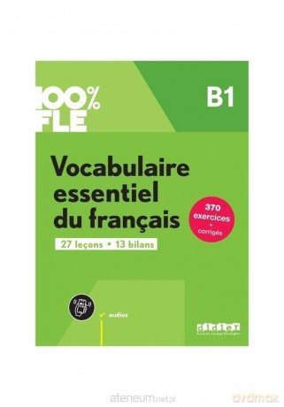 100% FLE Vocabulaire essentiel du francais B1 +app [KSIĄŻKA]