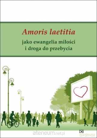 Amoris laetitia jako ewangelia miłości i droga... - Antonio Gerardo Fidalgo [KSIĄŻKA]