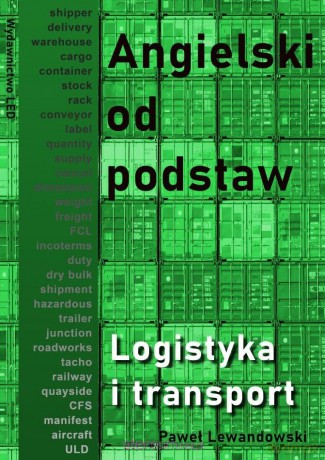 Angielski od podstaw. Logistyka i transport - Paweł Lewandowski [KSIĄŻKA]