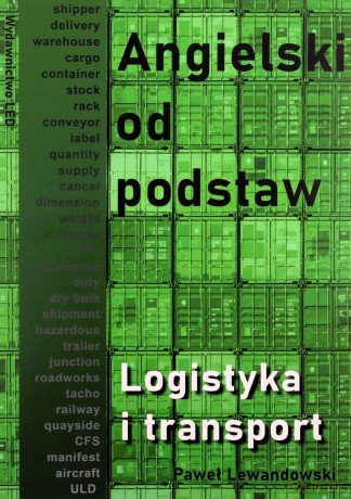 Angielski od podstaw. Logistyka i transport - Paweł Lewandowski [KSIĄŻKA]