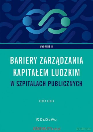 Bariery zarządzania kapitałem ludzkim w szpitalach - Piotr Lenik [KSIĄŻKA]