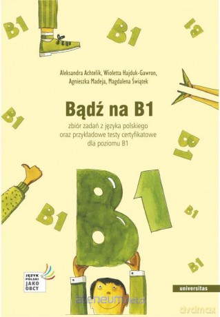 Bądź na B1. Zbiór zadań z języka polskiego [KSIĄŻKA]
