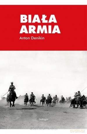 Biała Armia - Anton Denikin [KSIĄŻKA]