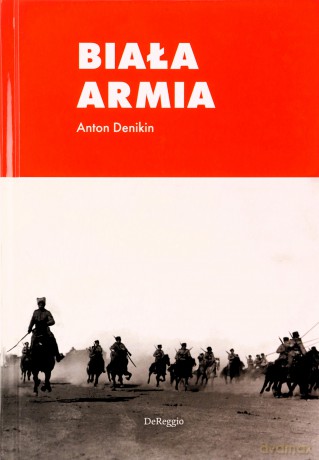 Biała Armia - Anton Denikin [KSIĄŻKA]