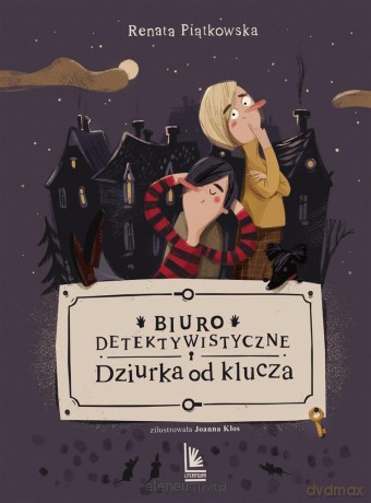 Biuro detektywistyczne Dziurka od klucza - Renata Piątkowska, Joanna Kłos [KSIĄŻKA]