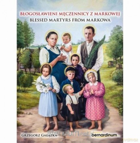 Błogosławieni męczennicy z Markowej - Agnieszka Gałązka [KSIĄŻKA]