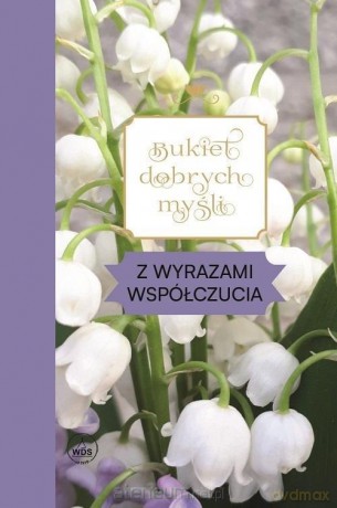 Bukiet dobrych myśli - z wyrazami współczucia [KSIĄŻKA]
