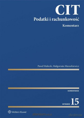 CIT. Komentarz. Podatki i rachunkowość w.15 - Paweł Małecki, Małgorzata Mazurkiewicz [KSIĄŻKA]
