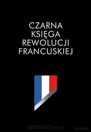 Czarna księga rewolucji francuskiej - Renaud Escande [KSIĄŻKA]