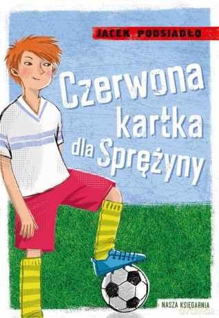 Czerwona kartka dla Sprężyny - Jacek Podsiadło [KSIĄŻKA]