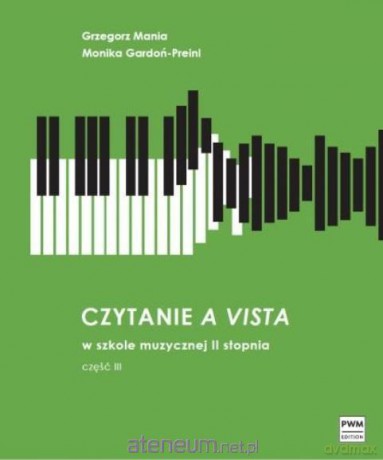 Czytanie a vista w szkole muzycznej II st cz.3 - Grzegorz Mania, Monika Gardoń-Preinl [KSIĄŻKA]