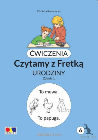 Ćwiczenia. Czytamy z Fretką cz.6 Urodziny. Zdania1 - Elżbieta Konopacka [KSIĄŻKA]