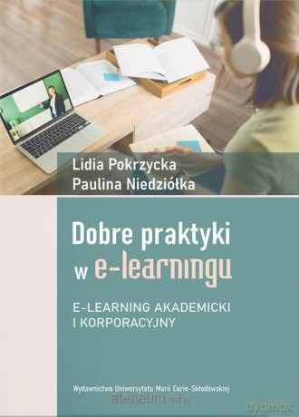 Dobre praktyki w e-learningu - Paulina Niedziółka, Lidia Pokrzycka [KSIĄŻKA]