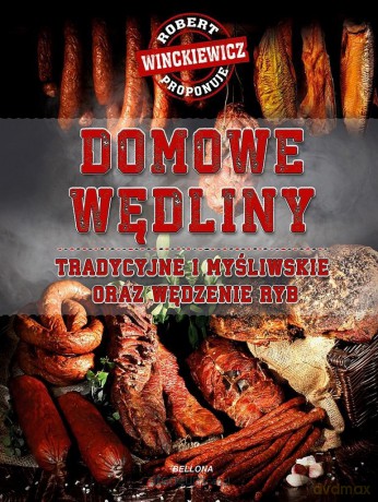 Domowe wędliny tradycyjne i myśliwskie - Robert Winckiewicz [KSIĄŻKA]