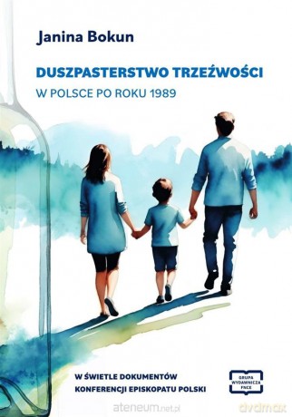 Duszpasterstwo trzeźwości w Polsce po roku 1989 - Janina Bokun [KSIĄŻKA]