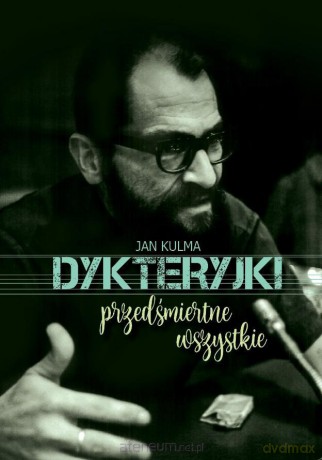 Dykteryjki przedśmiertne wszystkie - Jan Kulma [KSIĄŻKA]