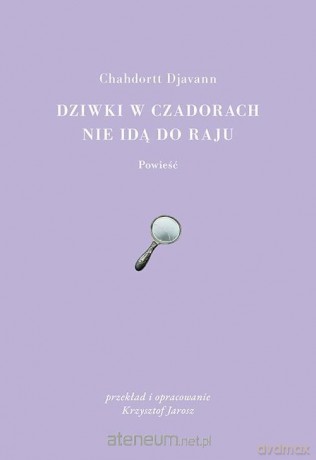 Dziwki w czadorach nie idą do Raju - Chahdortt Djavann [KSIĄŻKA]