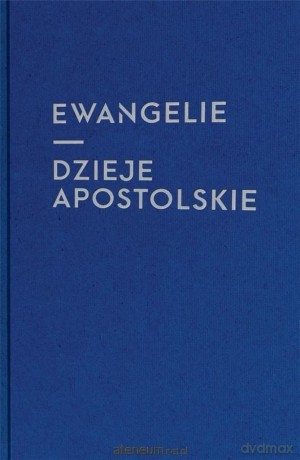 Ewangelie i Dzieje Apostolskie [KSIĄŻKA]