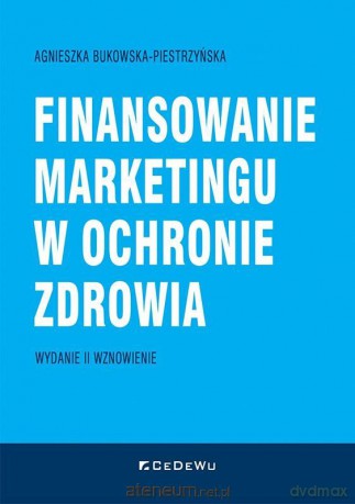 Finansowanie marketingu w ochronie zdrowia - Agnieszka Bukowska-Piestrzyńska [KSIĄŻKA]