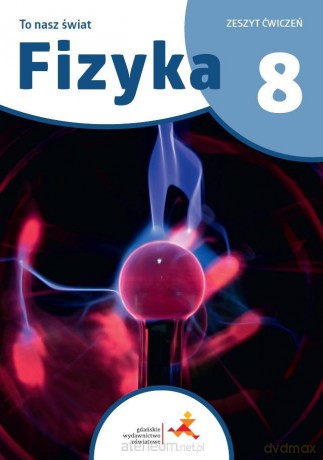 Fizyka SP 8 To nasz świat ćwiczenia - Piotr Nieżurawski, Iwona Szczepańska [KSIĄŻKA]