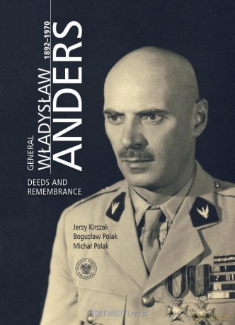 General Władysław Anders 1892-1970 - Jerzy Kirszak, Bogusław Polak, Michał Polak [KSIĄŻKA]