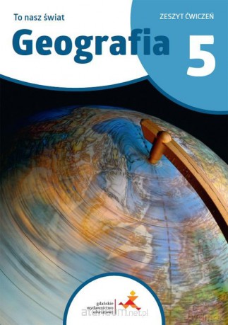 Geografia SP 5 To nasz świat ćwiczenia - Julia Podlewska, Mateusz Gański [KSIĄŻKA]