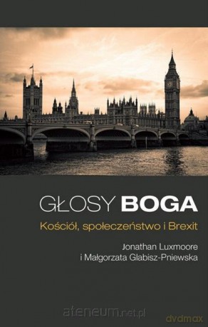 Głosy Boga. Kościół, społeczeństwo i Brexit - Jonathan Luxmoore, Małgorzata Glabisz-Pniewska [KSIĄŻKA]