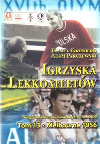 Igrzyska lekkoatletów (Tom 13) Melbourne 1956 - Daniel Grinberg, Adam Parczewski [KSIĄŻKA]