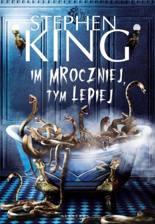 Im mroczniej, tym lepiej - Stephen King [KSIĄŻKA]