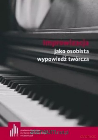 Improwizacja jako osobista wypowiedź twórcza [KSIĄŻKA]