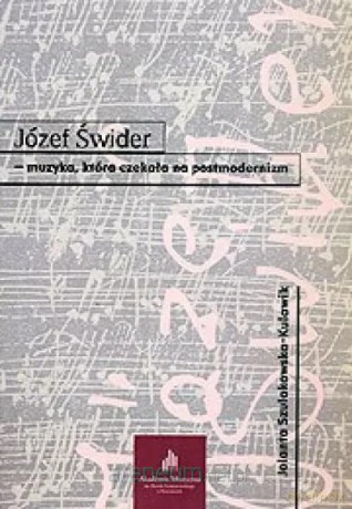 Józef Świder - muzyka, która czekała na... - Jolanta Szulakowska-Kulawik [KSIĄŻKA]