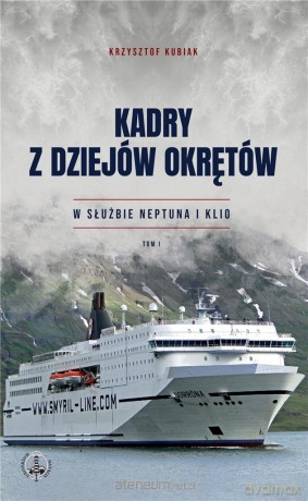 Kadry z dziejów okrętów (Tom 1) - Krzysztof Kubiak [KSIĄŻKA]