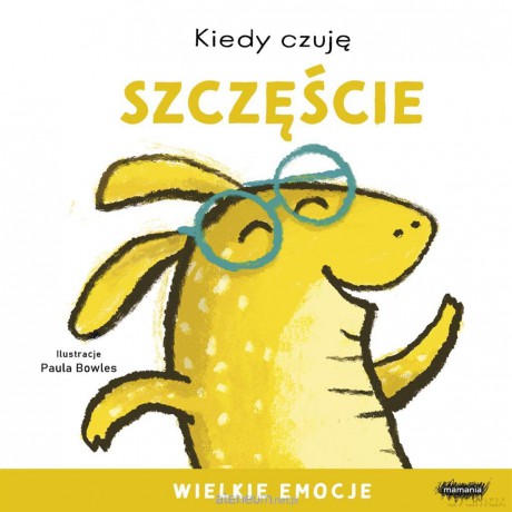 Kiedy czuję szczęście. Wielkie emocje - Paula Bowles, Zofia Raczek [KSIĄŻKA]