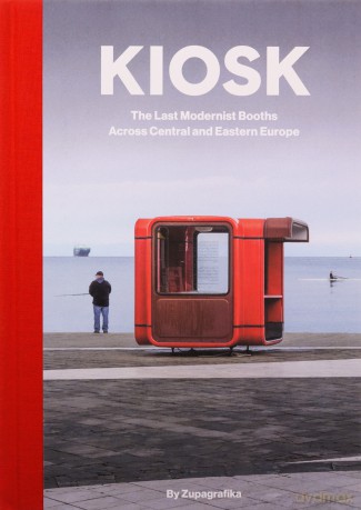Kiosk. The Last Modernist Booths Across Central... - Zupagrafika [KSIĄŻKA]