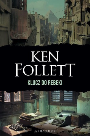 Klucz do Rebeki - Ken Follett [KSIĄŻKA]