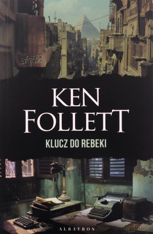 Klucz do Rebeki - Ken Follett [KSIĄŻKA]