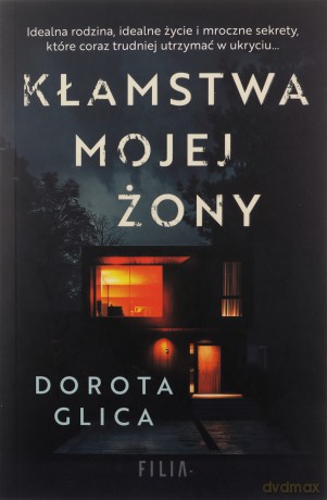 Kłamstwa mojej żony - Dorota Glica [KSIĄŻKA]