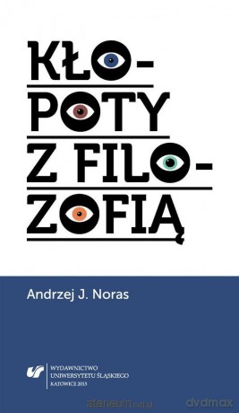 Kłopoty z filozofią - Andrzej J. Noras [KSIĄŻKA]