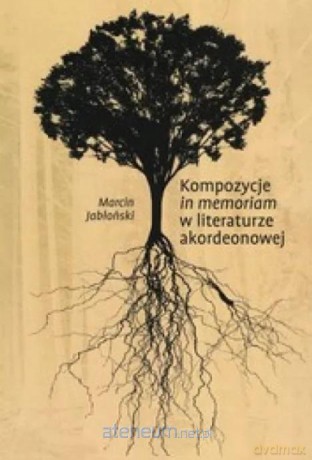 Kompozycje in memoriam w literaturze - Marcin Jabłoński [KSIĄŻKA]