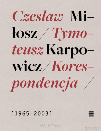 Korespondencja 1965-2003 - Czesław Miłosz, Tymoteusz Karpowicz [KSIĄŻKA]